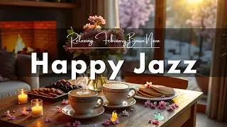 [Happy February Jazz] ☕ Morning Bossa Nova Piano & Delicate Coffee Jazz for Good Moods