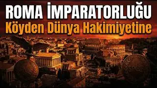 Roma İmparatorluğu Bir Köyden Dünya Hakimiyetine