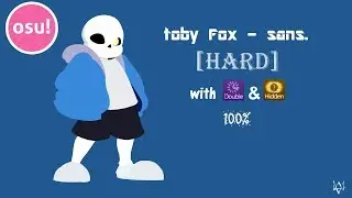 osu! toby fox - sans. (Hard) +HD, DT 100%