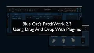 Blue Cat's PatchWork 2.3 - Introducing Drag & Drop For Plug-Ins