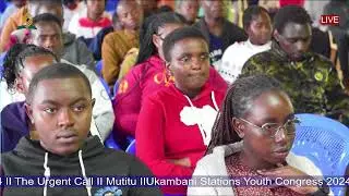 Ukambani Stations Youth Congress 2024 II The Urgent Call - Salvation Simplified II Day 2