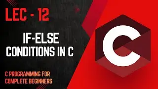 12- If-else statements in C | C programming for beginners