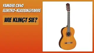 BEWERTUNG (2026): Yamaha CX40 Elektro-Klassikgitarre. Infos