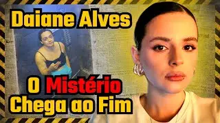Caso Daiane: O mistério chega ao fim