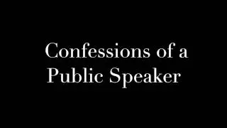 confessions of a public speaker
