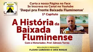 1º Capítulo - Daqui pra Frente Baixada Fluminense - A História