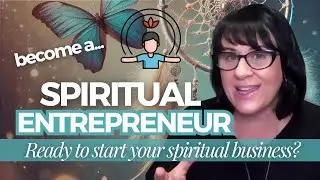 Become A Spiritual Entrepreneur | How To Start A Spiritual Business