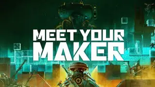 Meet Your Maker Is Brutal