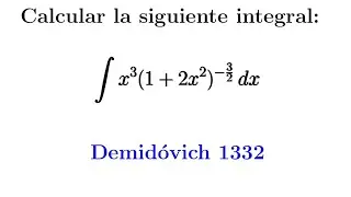 1. Integración de binomios diferenciales. Demidóvich 1332.