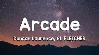 Duncan Laurence - Arcade (Lyrics) ft. FLETCHER