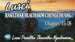 LUSEI RAWLTHAR HLAUHAWM CHUNGCHUANG (15-18)