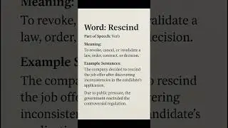 Rescind (/rɪˈsɪnd/) (Verb):  To revoke, cancel, or invalidate a law, order, contract, or decision.