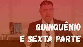 Quinquênio e Sexta Parte dos Servidores Públicos