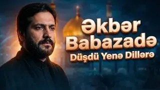 Yeni Mərsiyə 2024 | Əkbər Babazadə – Düşdü Yenə Dillərə