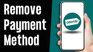 How to Remove Payment Method on OfferUp App 2024