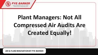 Plant Managers  Not All Compressed Air Audits Are Created Equally!