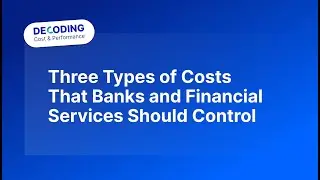 Three Types of Costs That Banks and Financial Services Should Control