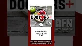 Doctors+ Ep. 13 - COVID Recovery: What To Eat And Drink