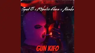GUN KIFO (feat. Robaloo Frans & Alaska)