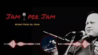 Jam per Jam penay sa kia fida | NFAK | Remix Qawali | slow & Reverb