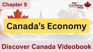 Discover Canada Videobook: Canada&rsquo;s Economy | Canadian Citizenship Test Prep (Chapter 9)
