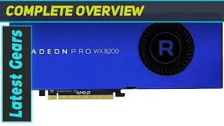 AMD Radeon Pro WX 8200: Unleash Your Creative Potential