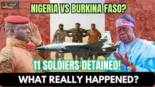 Why Burkina Faso Detained 11 Nigerian Military Personnel &mdash; The Full Story | #NigeriaNews #AfricaNews