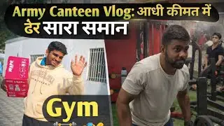 Army Canteen Vlog: आधी कीमत में ढेर सारा सामान!shaam ke Time Gym @mjvlogify 