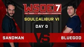 WSOE 7: Soulcalibur VI Day 0 - Sandman vs. Bluegod