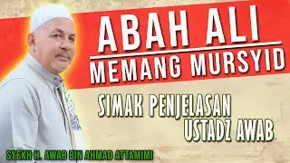 ABAH ALI MEMANG MURSYID....!!! BERIKUT PENJELASAN USTADZ AWAB
