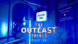 Reading evidence, I Rebirth & Relapse AND... do some trials..    The Outlast Trials | Part 24 | LIVE