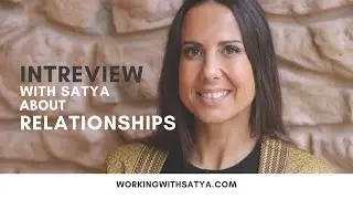 INTERVIEW WITH SATYA ABOUT RELATIONSHIPS