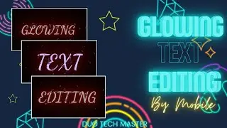 How to do Glowing Text Editing with Mobile। Bangla Tutorial। Duo Tech Master।