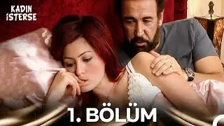 Kadın İsterse 1. Bölüm