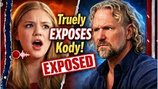 Truely Brown&rsquo;s SECRET Recording EXPOSES Kody Brown &ndash; Sister Wives Fans SHOCKED