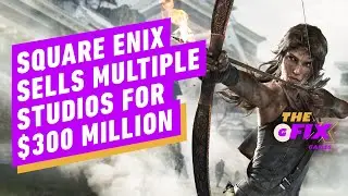 Square Enix Just Sold Off a Treasure Trove Of Studios And Franchises  - IGN Daily Fix
