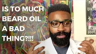 5 Reasons Why You Need To STOP Using Too Much Beard Oil To Detangle Your Beard