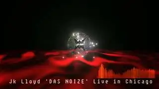Jk Lloyd 'DAS NOIZE' Live in Chicago
