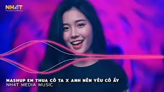 Nhạc Triệu View Hot TikTok - Mashup Em Thua Cô Ta x Anh Nên Yêu Cô Ấy Remix - Top 15 Bài Hát Cực Hay