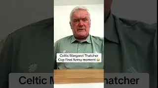 Celtic & Margaret Thatcher Cup Final funny moment 😂😂😂