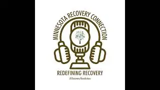 Redefining Recovery – Ep. 85 (Encore): Supporting Minnesota Recovery Connection