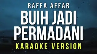 Buih Jadi Permadani - Raffa Affar (Karaoke)