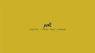 Poli - Capítulo 1. Paula, Olga e Isabella. Serie web.
