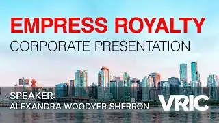 Empress Royalty Corporate Presentation: VRIC 2024