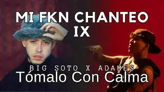 T&Oacute;MALO CON CALMA - Big Soto x Adames (MI FKN CHANTEO IX)