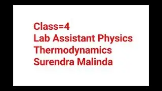 Lab assistant physics class 4 /PMT Thermodynamics class /Locopilot physics