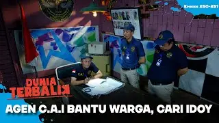 AGEN C.A.I Turun Tangan! Bantu Cari Idoy | DUNIA TERBALIK | EPS 250-251(9/10)