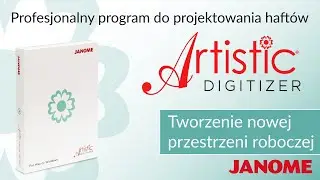 Jak utworzyć nowy obszar roboczy do projektowania haftów w programie Janome Artistic Digitizer