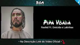 Pipa Voada - Rashid Ft. Emicida e Lukinhas