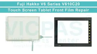 V610C20 Fuji Hakko Monitouch V6 Front Overlay HMI Panel Glass Replacement
